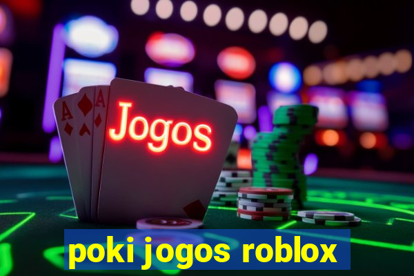 poki jogos roblox